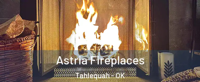  Astria Fireplaces Tahlequah - OK