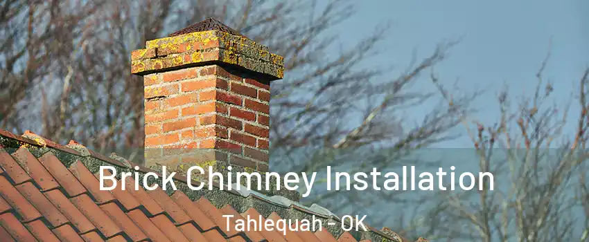  Brick Chimney Installation Tahlequah - OK