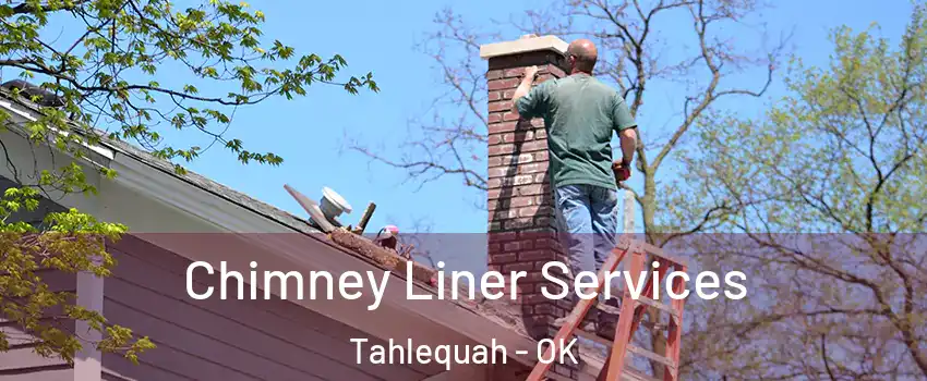  Chimney Liner Services Tahlequah - OK