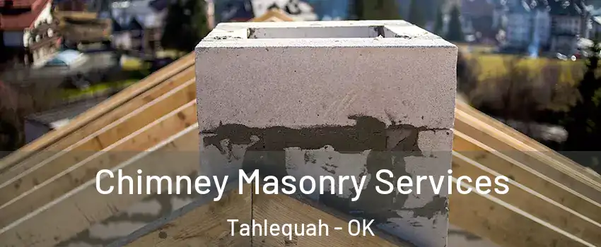  Chimney Masonry Services Tahlequah - OK