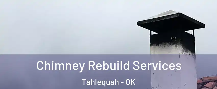  Chimney Rebuild Services Tahlequah - OK