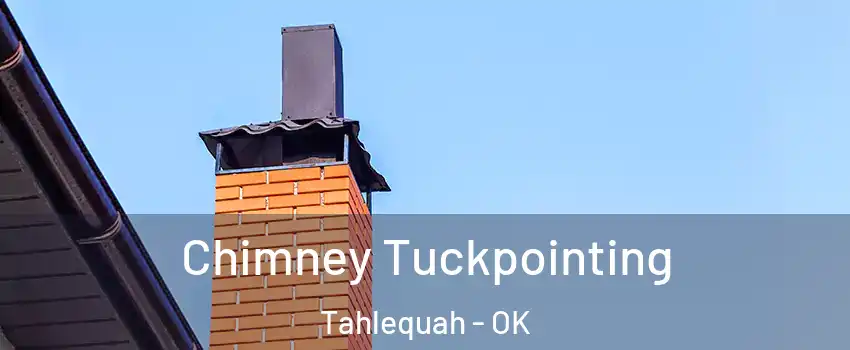  Chimney Tuckpointing Tahlequah - OK
