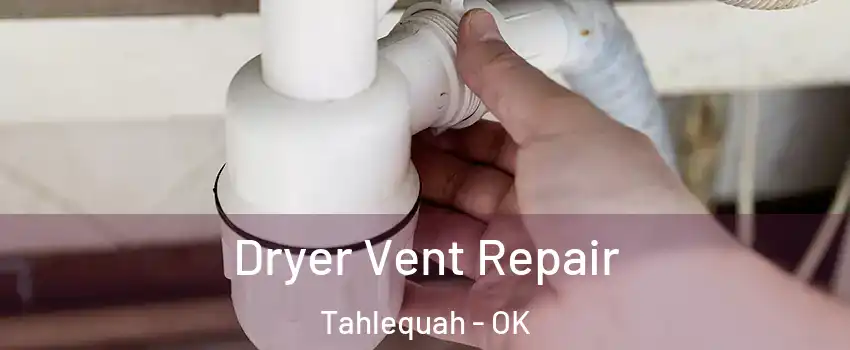  Dryer Vent Repair Tahlequah - OK