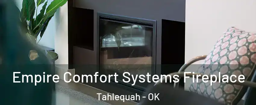  Empire Comfort Systems Fireplace Tahlequah - OK