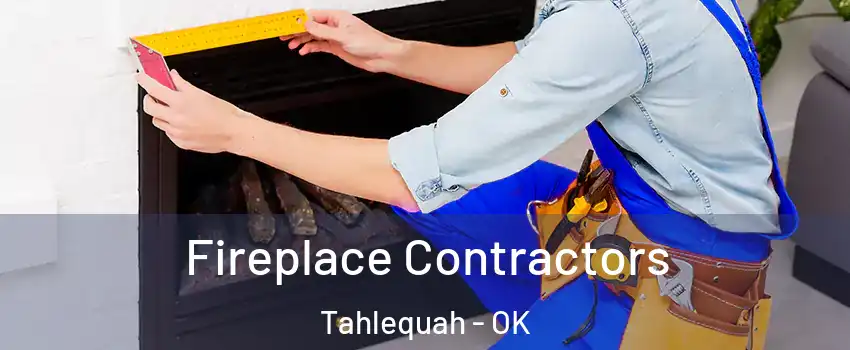  Fireplace Contractors Tahlequah - OK