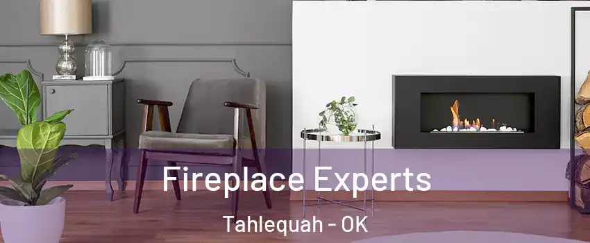  Fireplace Experts Tahlequah - OK