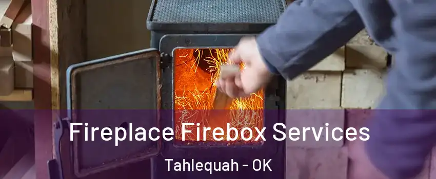  Fireplace Firebox Services Tahlequah - OK