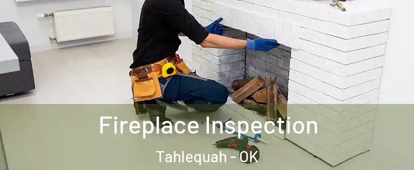  Fireplace Inspection Tahlequah - OK