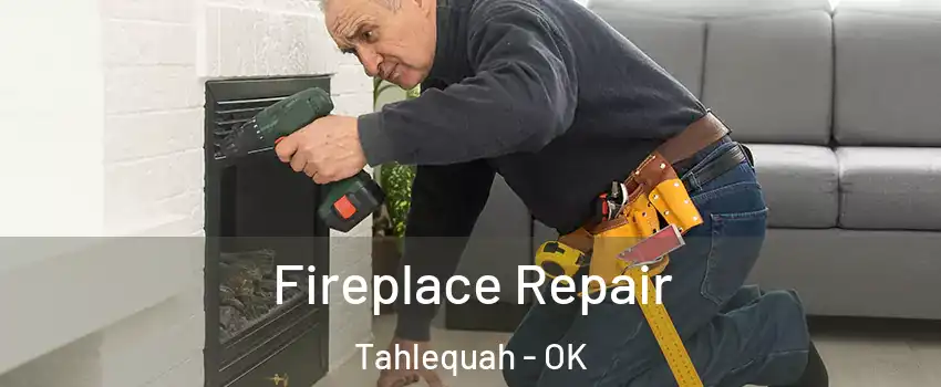 Fireplace Repair Tahlequah - OK