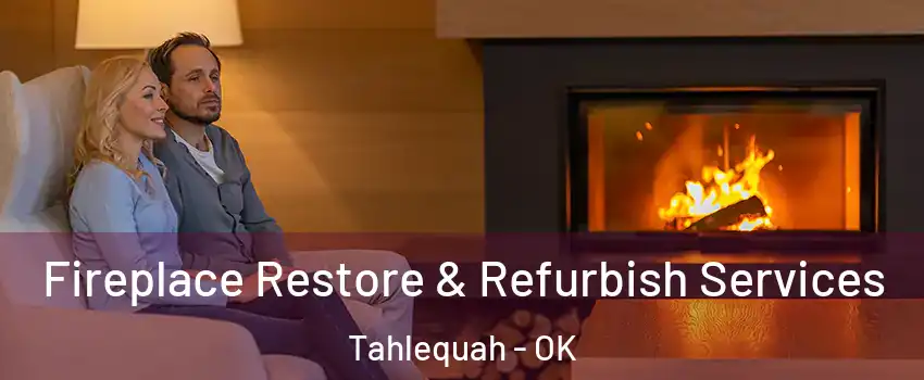  Fireplace Restore & Refurbish Services Tahlequah - OK