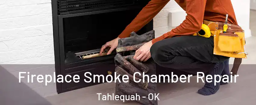  Fireplace Smoke Chamber Repair Tahlequah - OK