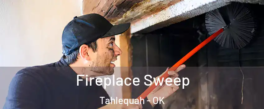  Fireplace Sweep Tahlequah - OK