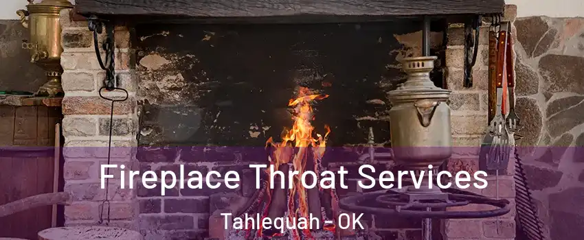  Fireplace Throat Services Tahlequah - OK