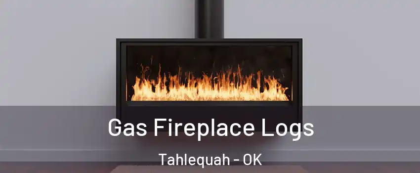  Gas Fireplace Logs Tahlequah - OK