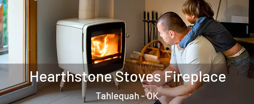  Hearthstone Stoves Fireplace Tahlequah - OK