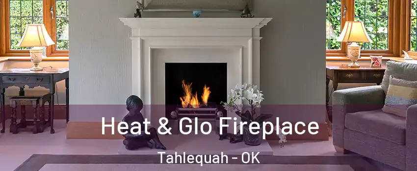  Heat & Glo Fireplace Tahlequah - OK