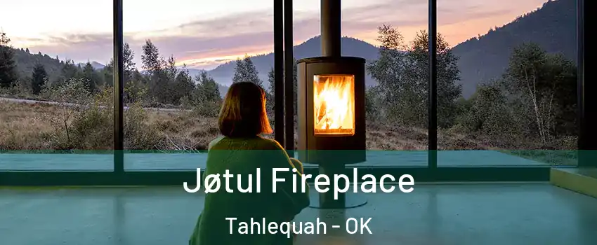  Jøtul Fireplace Tahlequah - OK