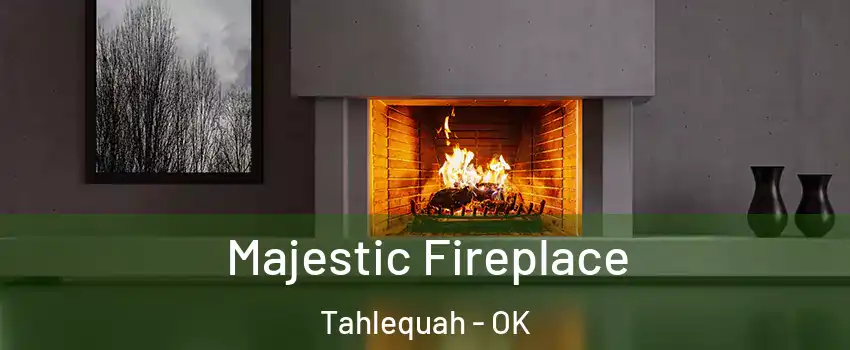  Majestic Fireplace Tahlequah - OK