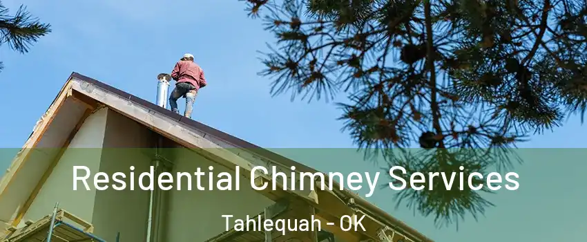  Residential Chimney Services Tahlequah - OK