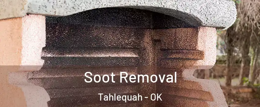  Soot Removal Tahlequah - OK