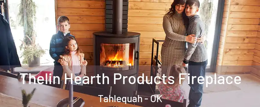  Thelin Hearth Products Fireplace Tahlequah - OK