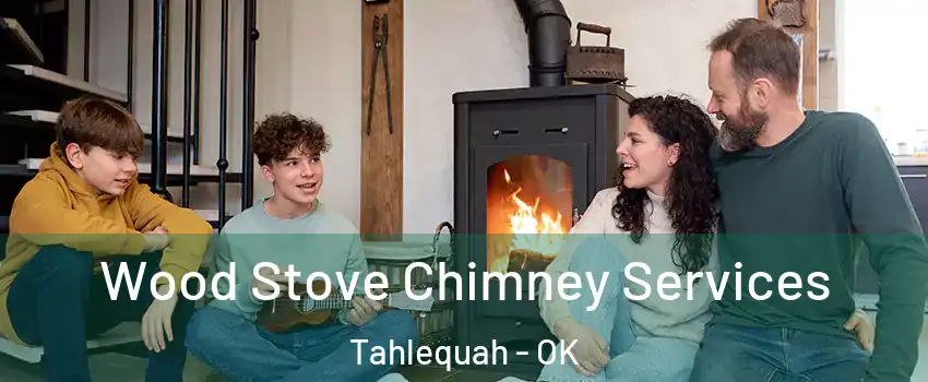  Wood Stove Chimney Services Tahlequah - OK